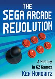 9781476672250-1476672253-The Sega Arcade Revolution: A History in 62 Games