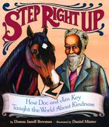 9781620141489-1620141485-Step Right Up: How Doc and Jim Key Taught the World About Kindness