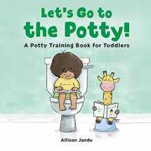 9781646119936-1646119932-Let's Go to the Potty!: A Potty Training Book for Toddlers
