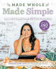 9781628604030-1628604034-Made Whole Made Simple: Learn to Heal Yourself Through Real Food & Healthy Habits