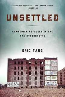 9781439911655-1439911657-Unsettled: Cambodian Refugees in the New York City Hyperghetto (Asian American History & Cultu)
