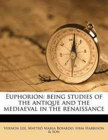 9781176516731-1176516736-Euphorion: Being Studies of the Antique and the Mediaeval in the Renaissance