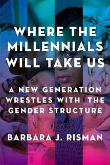 9780199324385-0199324387-Where the Millennials Will Take Us: A New Generation Wrestles with the Gender Structure