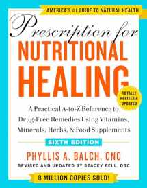 9780593330586-0593330587-Prescription for Nutritional Healing, Sixth Edition: A Practical A-to-Z Reference to Drug-Free Remedies Using Vitamins, Minerals, Herbs, & Food Supplements