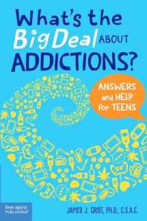 9781631985300-1631985302-What's the Big Deal About Addictions?: Answers and Help for Teens