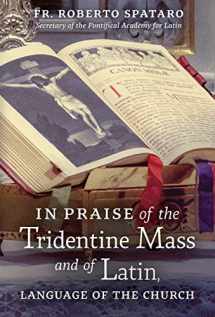 9781621384625-1621384624-In Praise of the Tridentine Mass and of Latin, Language of the Church
