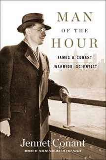 9781476730882-1476730881-Man of the Hour: James B. Conant, Warrior Scientist