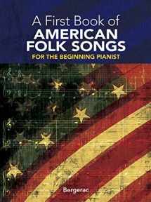 9780486288857-0486288854-A First Book of American Folk Songs : 25 Favorite Pieces in Easy Piano Arrangements