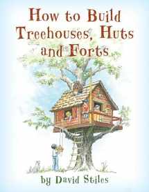9781493036738-1493036734-How to Build Treehouses, Huts and Forts