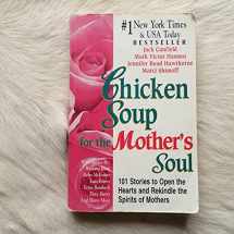 9781558745049-1558745041-Chicken Soup for the Mother's Soul (Chicken Soup for the Soul)
