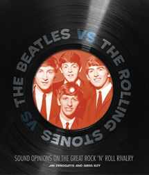9780760338131-0760338132-The Beatles vs. The Rolling Stones: Sound Opinions on the Great Rock 'n' Roll Rivalry
