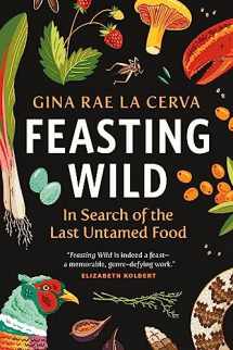 9781771649155-1771649151-Feasting Wild: In Search of the Last Untamed Food