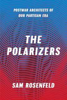 9780226407258-022640725X-The Polarizers: Postwar Architects of Our Partisan Era