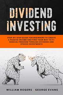 9781801942799-180194279X-Dividend Investing: Step-by-Step Guide for Beginners to Create a Passive Income and Find your Way to Financial Freedom Through Dividend and Stocks Investments (Investing for Beginners)