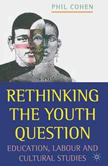 9780333631485-033363148X-Rethinking the Youth Question: Education, Labour and Cultural Studies