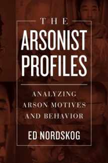 9781530983070-153098307X-The Arsonist Profiles: Analyzing Arson Motives and Behavior