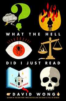 9781250135315-1250135311-What the Hell Did I Just Read: A Novel of Cosmic Horror (John Dies at the End, 3)