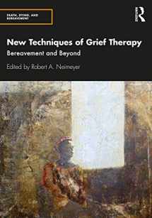 9780815352037-0815352034-New Techniques of Grief Therapy (Series in Death, Dying, and Bereavement)