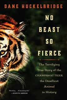 9780062678843-0062678841-No Beast So Fierce: The Terrifying True Story of the Champawat Tiger, the Deadliest Animal in History