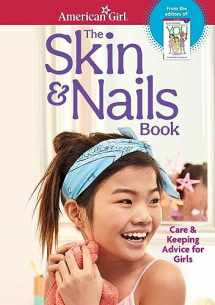 9781683371069-1683371062-The Skin & Nails Book: Care & Keeping Advice for Girls (American Girl® Wellbeing)