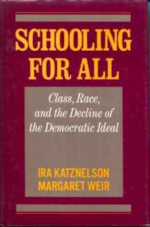9780520062528-0520062523-Schooling for All : Class, Race, and the Decline of the Democratic Ideal