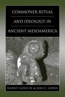 9780870818455-0870818457-Commoner Ritual and Ideology in Ancient Mesoamerica (Mesoamerican Worlds)