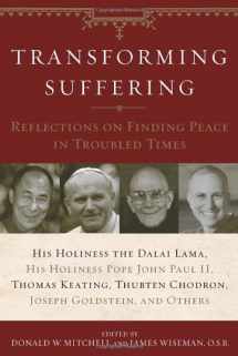 9780385507820-0385507828-Transforming Suffering: Reflections on Finding Peace in Troubled Times by His Holiness the Dalai Lamma, His Holiness Pope John Paul II, Thomas Keating, Joseph Goldstein, Thubten Chodro