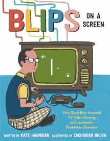 9780593306727-0593306724-Blips on a Screen: How Ralph Baer Invented TV Video Gaming and Launched a Worldwide Obsession