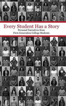 9781537570327-1537570323-Every Student Has a Story: Personal Narratives from First-Generation College Students