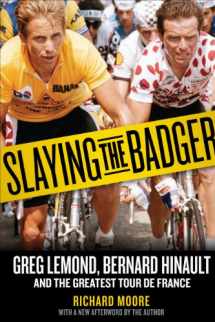 9781934030875-1934030872-Slaying the Badger: Greg LeMond, Bernard Hinault, and the Greatest Tour de France