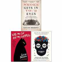 9789123951215-9123951214-Caitlin Doughty Collection 3 Books Set (Smoke Gets in Your Eyes, [Hardcover] Will My Cat Eat My Eyeballs, From Here to Eternity)