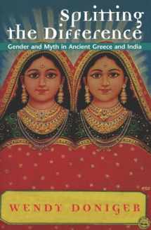 9780226156415-0226156419-Splitting the Difference: Gender and Myth in Ancient Greece and India (Jordan Lectures in Comparative Religion)