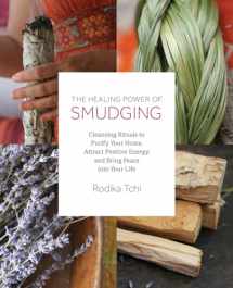 9781612437606-1612437605-The Healing Power of Smudging: Cleansing Rituals to Purify Your Home, Attract Positive Energy and Bring Peace into Your Life