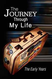 9781436370738-1436370736-The Journey Through My Life: The Early Years