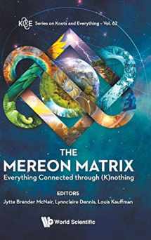 9789813233553-9813233559-MEREON MATRIX, THE: EVERYTHING CONNECTED THROUGH (K)NOTHING (K&e Series on Knots and Everything, 62)