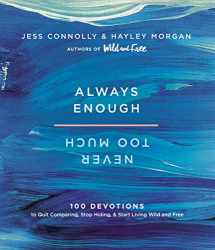 9780310091561-031009156X-Always Enough, Never Too Much: 100 Devotions to Quit Comparing, Stop Hiding, and Start Living Wild and Free