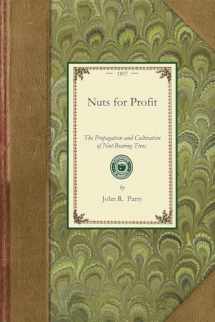 9781429014885-1429014881-Nuts for Profit: A Treatise on the Propagation and Cultivation of Nut-Bearing Trees Adapted to Successful Culture in the United States. (Applewood Books)