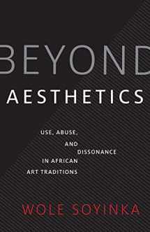 9780300247626-0300247621-Beyond Aesthetics: Use, Abuse, and Dissonance in African Art Traditions (Richard D. Cohen Lectures on African & African American Art)