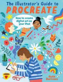 9781446309629-1446309622-The Illustrator's Guide To Procreate: How to make digital art on your iPad