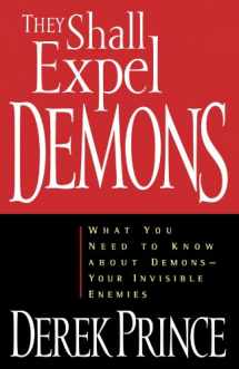 9780800792602-0800792602-They Shall Expel Demons: What You Need to Know about Demons - Your Invisible Enemies
