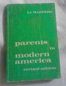 9780256015249-0256015244-Parents in modern America, (The Dorsey series in sociology)
