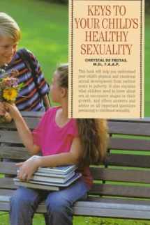 9780764102981-0764102982-Keys to Your Child's Healthy Sexuality (Barron's Parenting Keys)