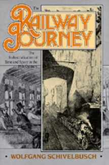 9780520059290-0520059298-The Railway Journey: The Industrialization of Time and Space in the 19th Century