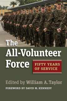 9780700635382-0700635386-The All-Volunteer Force: Fifty Years of Service (Studies in Civil-Military Relations)