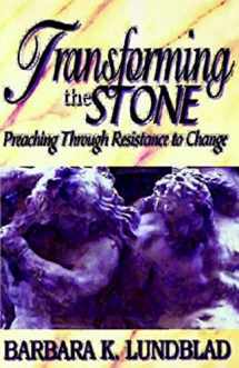 9780687096138-0687096138-Transforming the Stone: Preaching Through Resistance to Change