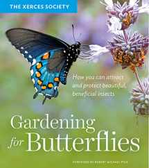 9781604695984-1604695986-Gardening for Butterflies: How You Can Attract and Protect Beautiful, Beneficial Insects