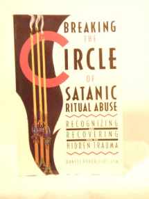 9780896382589-0896382583-Breaking the Circle of Satanic Ritual Abuse: Recognizing and Recovering from the Hidden Trauma