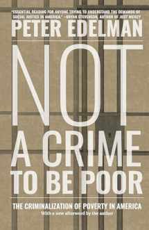 9781620975480-1620975483-Not a Crime to Be Poor: The Criminalization of Poverty in America