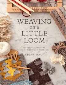 9781616897123-1616897120-Weaving on a Little Loom: Techniques, Patterns, and Projects for Beginners