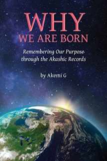 9781497566286-1497566282-Why We Are Born: Remembering Our Purpose through the Akashic Records